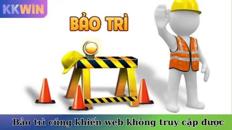 Hệ thống bảo trì cũng khiến web không truy cập được