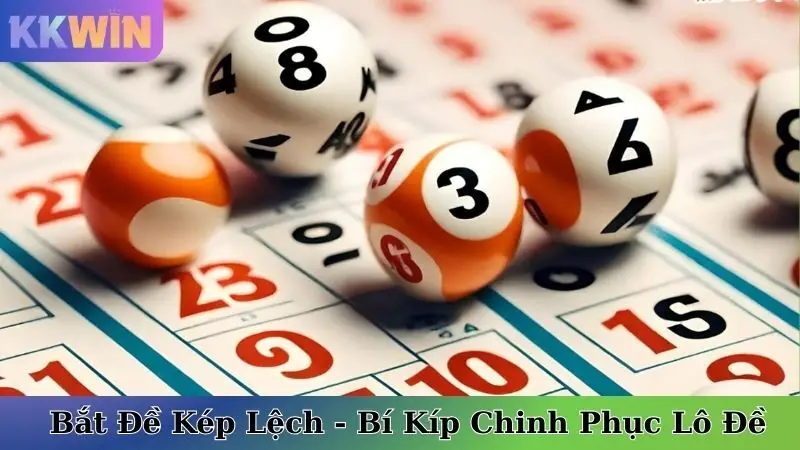 Bắt Đề Kép Lệch - Bí Kíp Chinh Phục Lô Đề