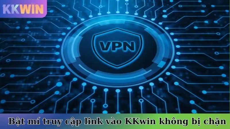 Bật mí truy cập link vào KKwin không bị chặn