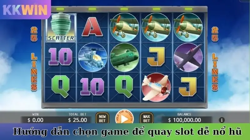 Hướng dẫn cách chọn game để quay slot dễ nổ hũ