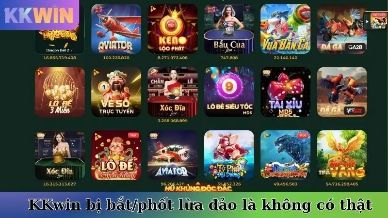 Nhà cái KKwin bị bắt/phốt lừa đảo là không có thật