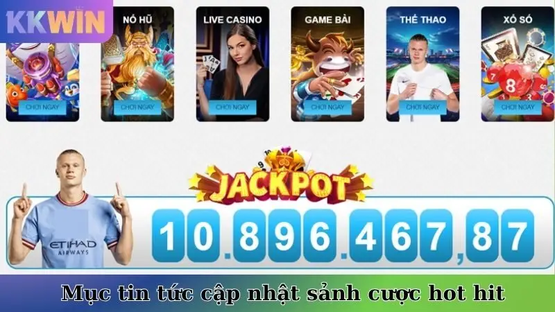 Mục tin tức cập nhật sảnh cược hot hit